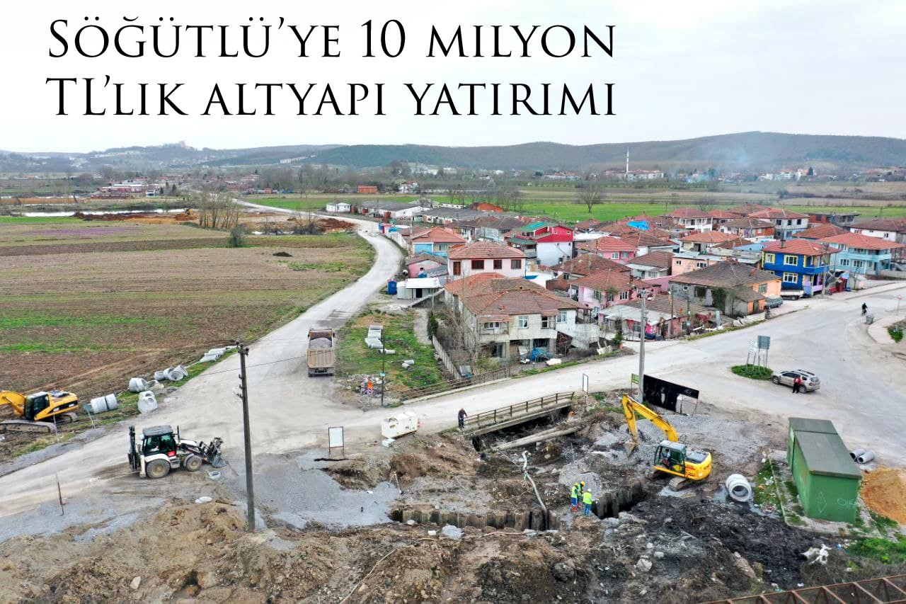 Söğütlü’ye 10 milyon TL’lik altyapı yatırımı