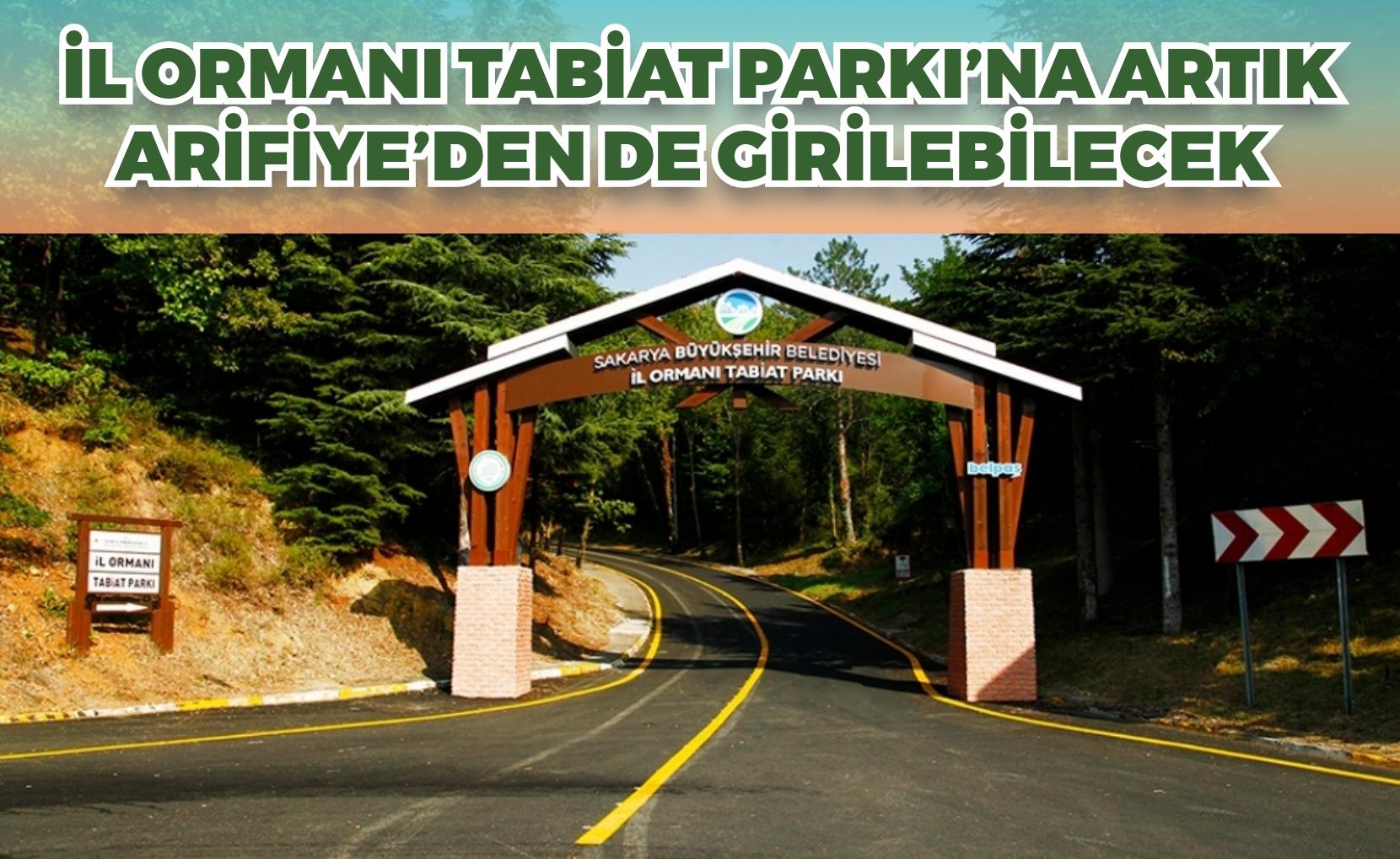 Büyükşehir muhteşem tabiata bir kapı daha açtı:  İl Ormanı Tabiat Parkı’na artık Arifiye’den de girilebilecek