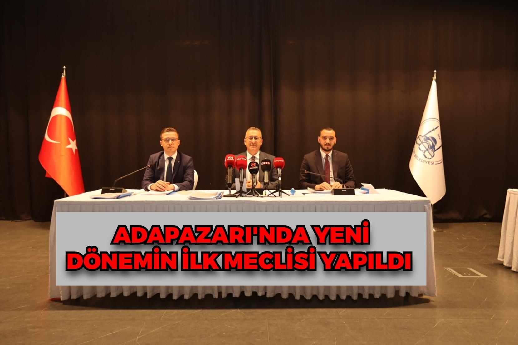 Adapazarı’nda Yeni Dönemin İlk Meclisi Yapıldı
