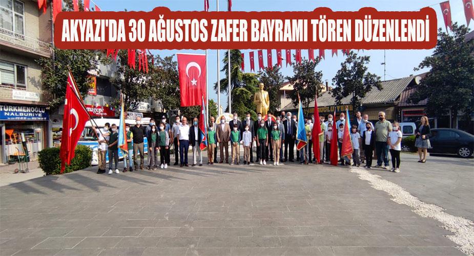 Akyazı'da 30 Ağustos Zafer Bayramı tören düzenlendi