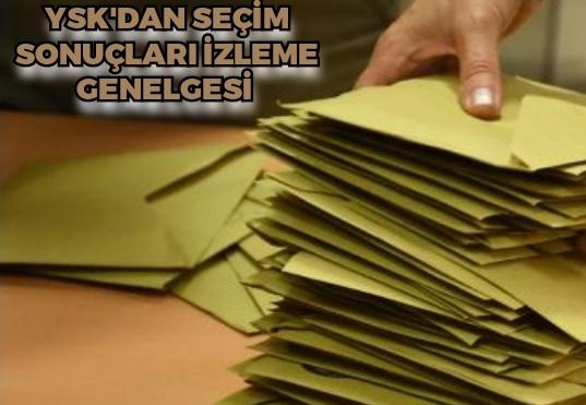 YSK'dan seçim sonuçları izleme genelgesi: Siyasi partiler anlık takip edebilecek