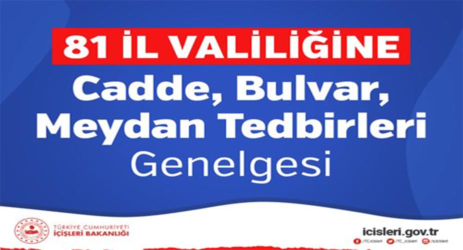 81 İle Cadde, Bulvar, Meydan Tedbirleri Genelgesi