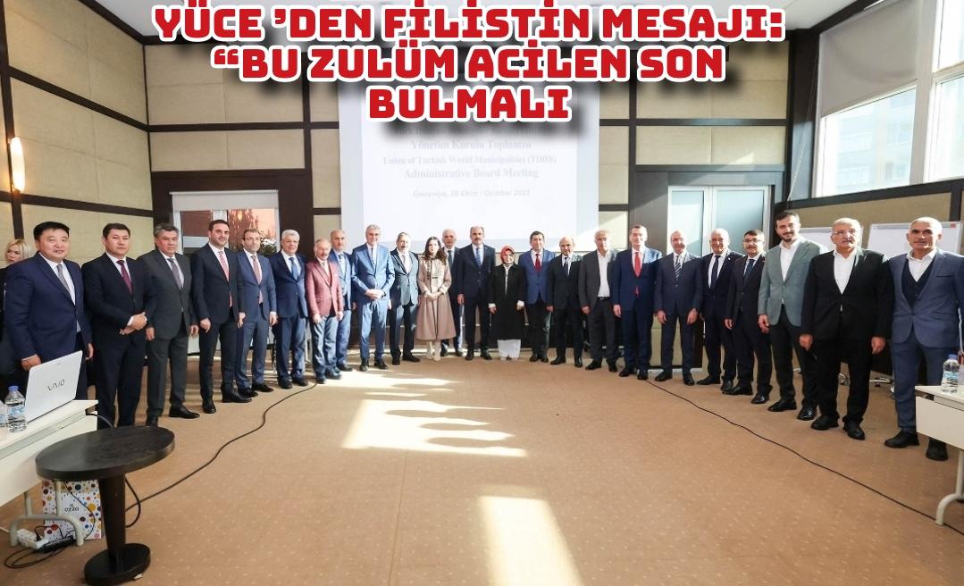 Yüce’den Filistin mesajı: “Bu zulüm acilen son bulmalı”