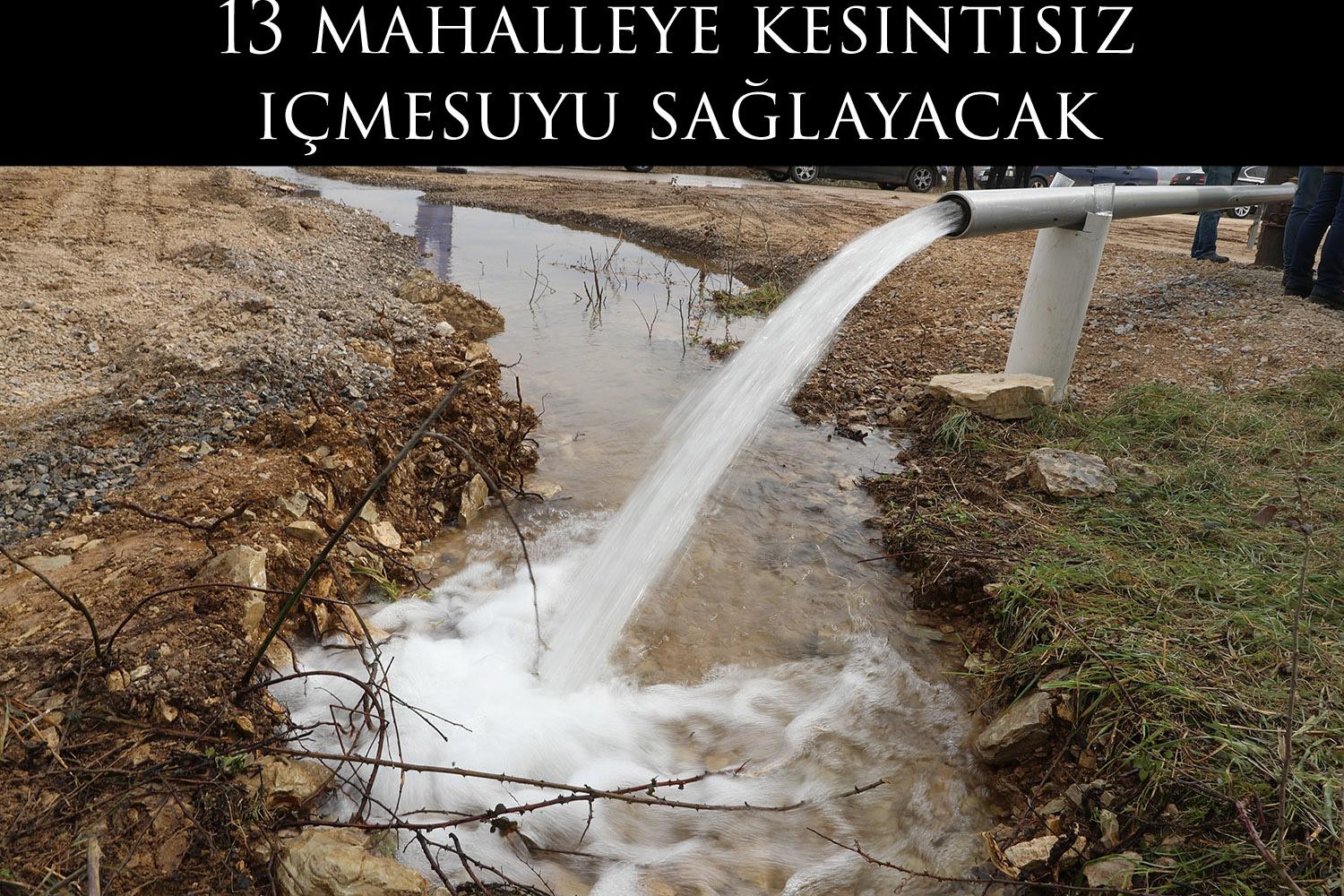 13 mahalleye kesintisiz içmesuyu sağlayacak