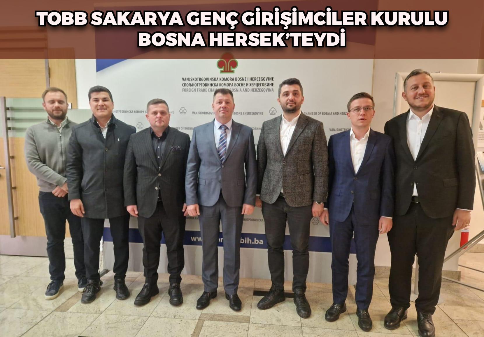 TOBB Sakarya Genç Girişimciler Kurulu Bosna Hersek’teydi