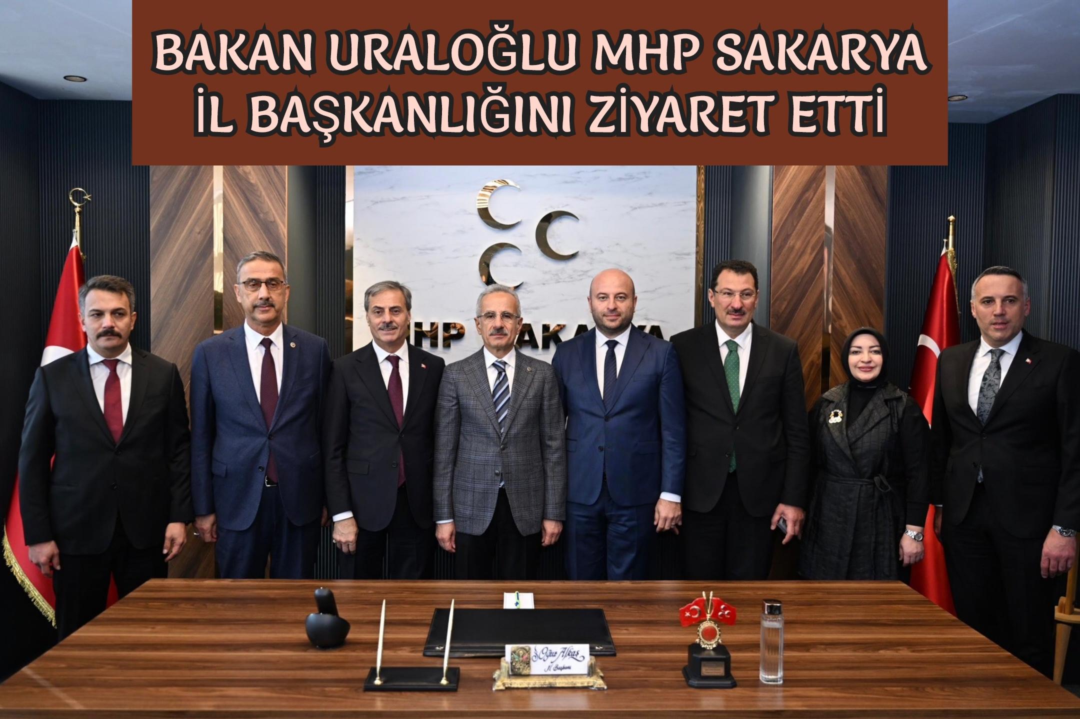 Bakan Uraloğlu MHP Sakarya İl Başkanlığını ziyaret etti