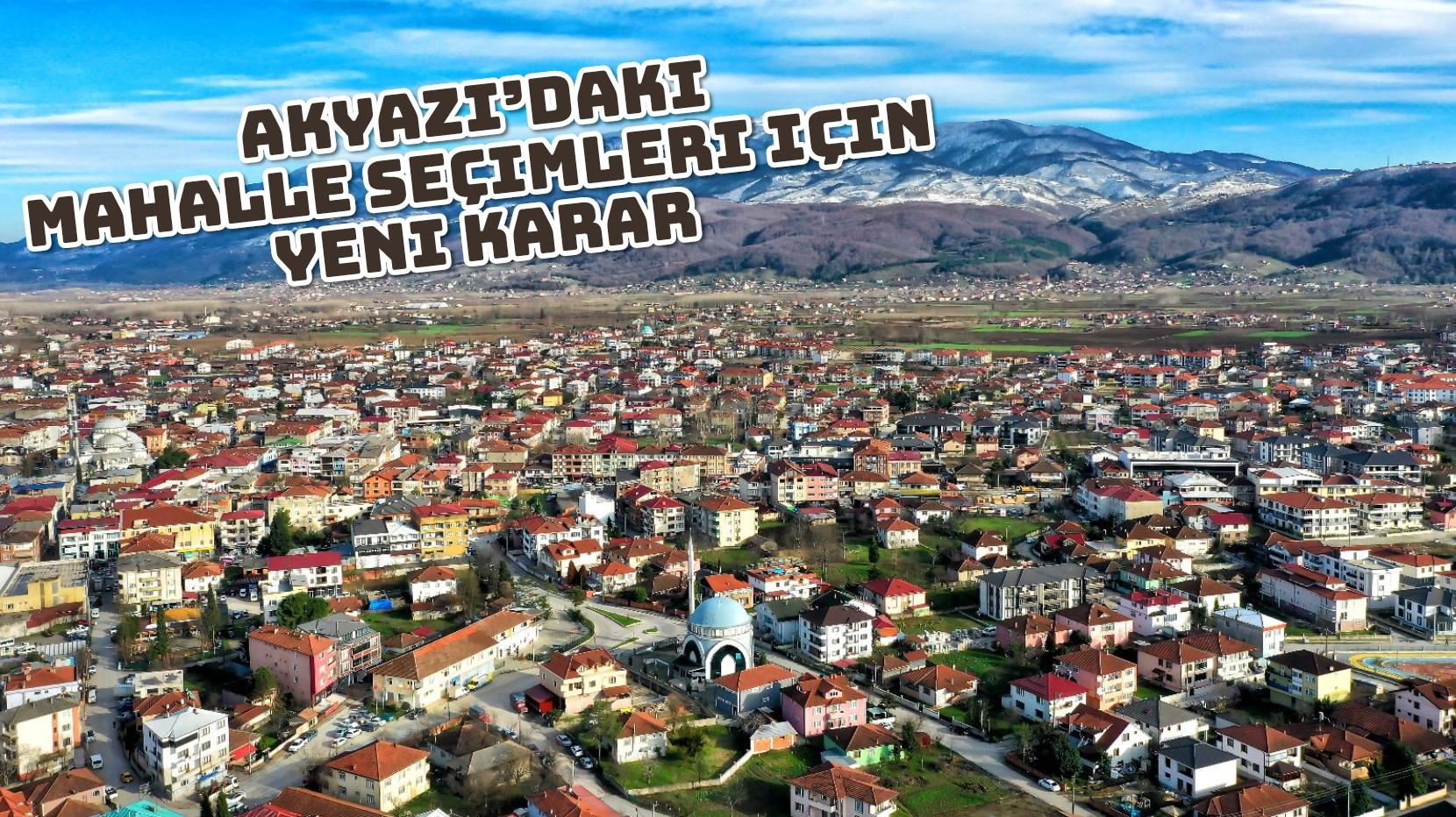 Akyazı’daki mahalle seçimleri için yeni karar 