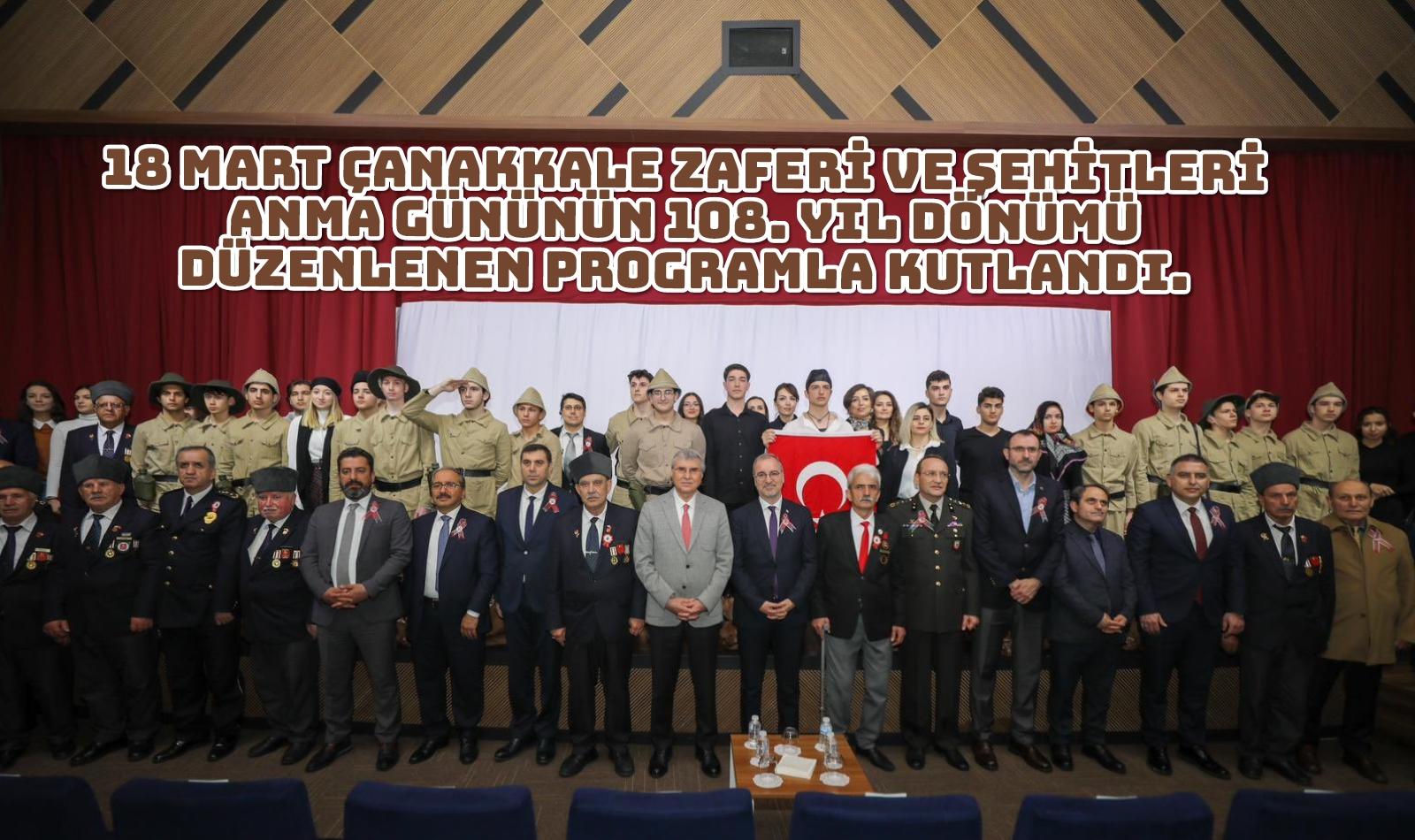 18 Mart Çanakkale Zaferi ve Şehitleri Anma Gününün 108. Yıl Dönümü Düzenlenen Programla Kutlandı.