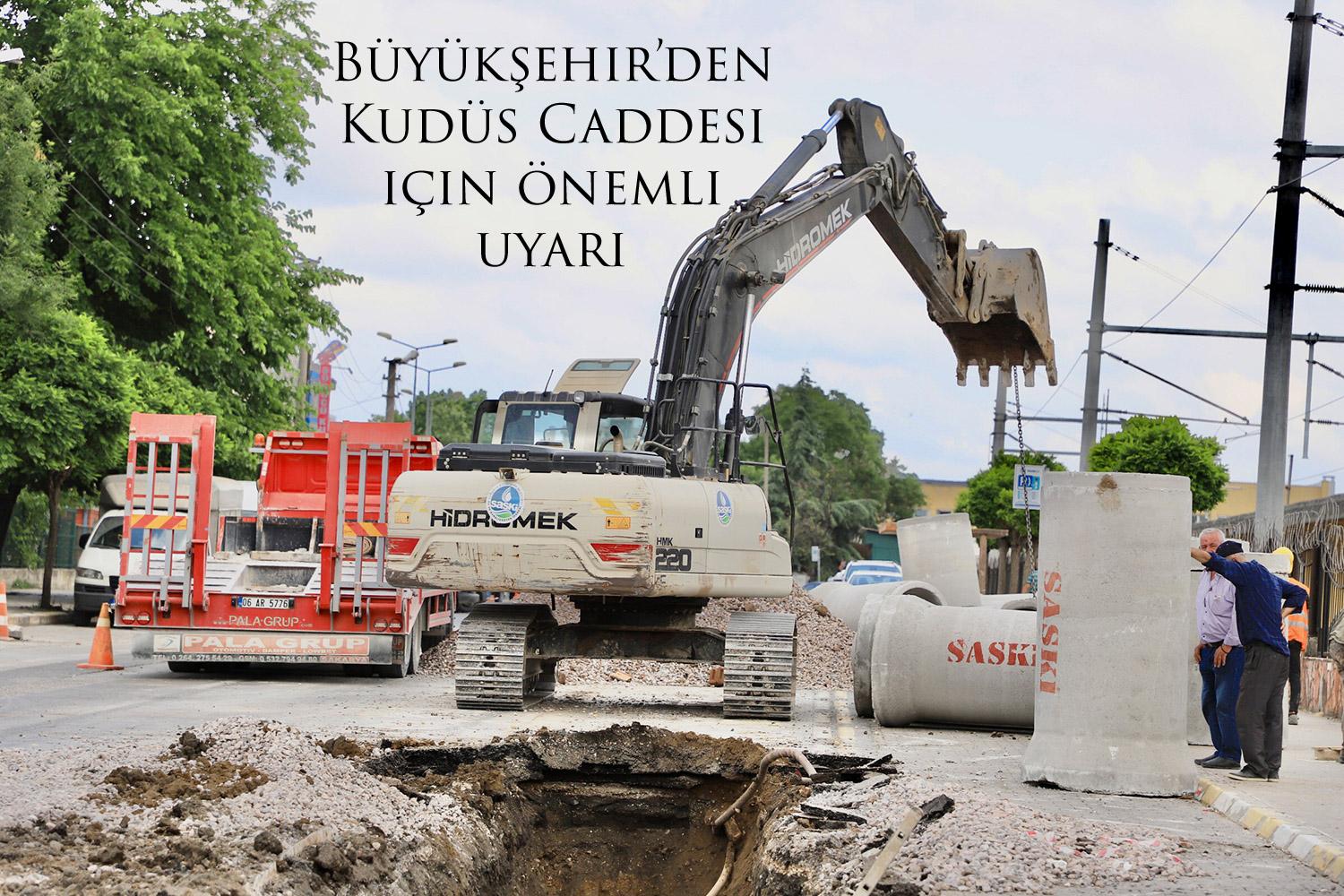 Büyükşehir’den Kudüs Caddesi için önemli uyarı