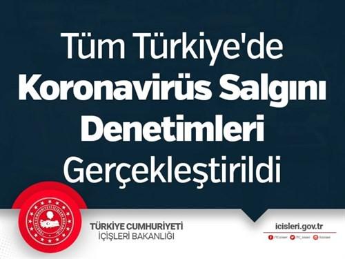 Tüm Türkiye'de Koronavirüs Salgını Denetimleri Gerçekleştirildi