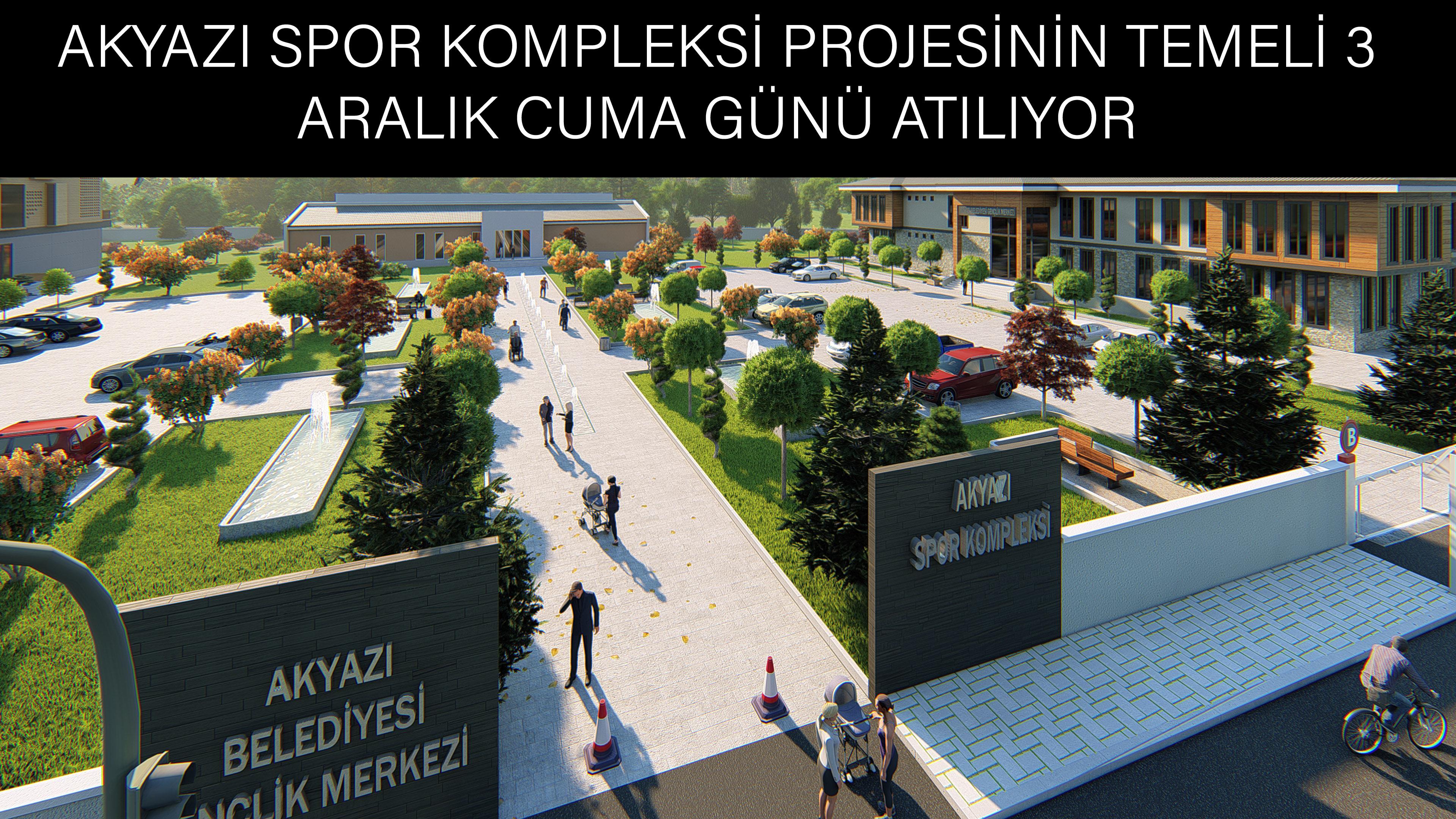 AKYAZI SPOR KOMPLEKSİ PROJESİNİN TEMELİ 3 ARALIK CUMA GÜNÜ ATILIYOR