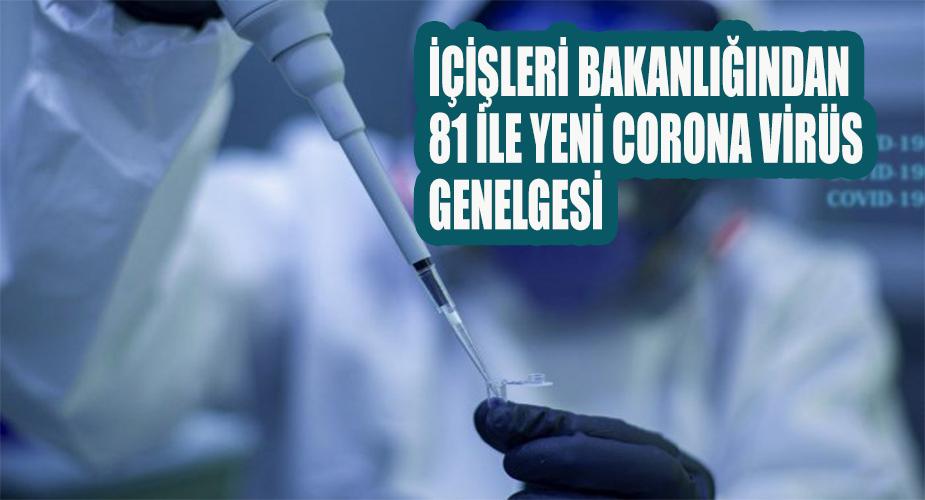 İçişleri Bakanlığından 81 İle Yeni Corona Virüs Genelgesi