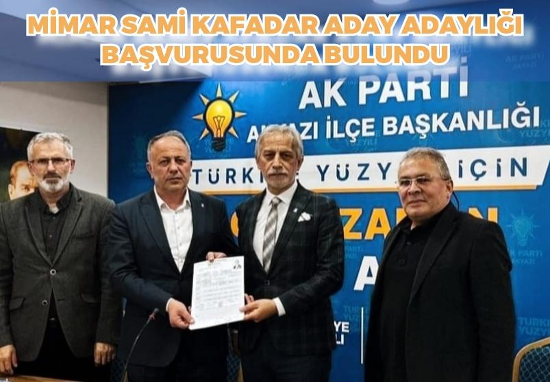 MİMAR SAMİ KAFADAR ADAY ADAYLIĞI BAŞVURUSUNDA BULUNDU