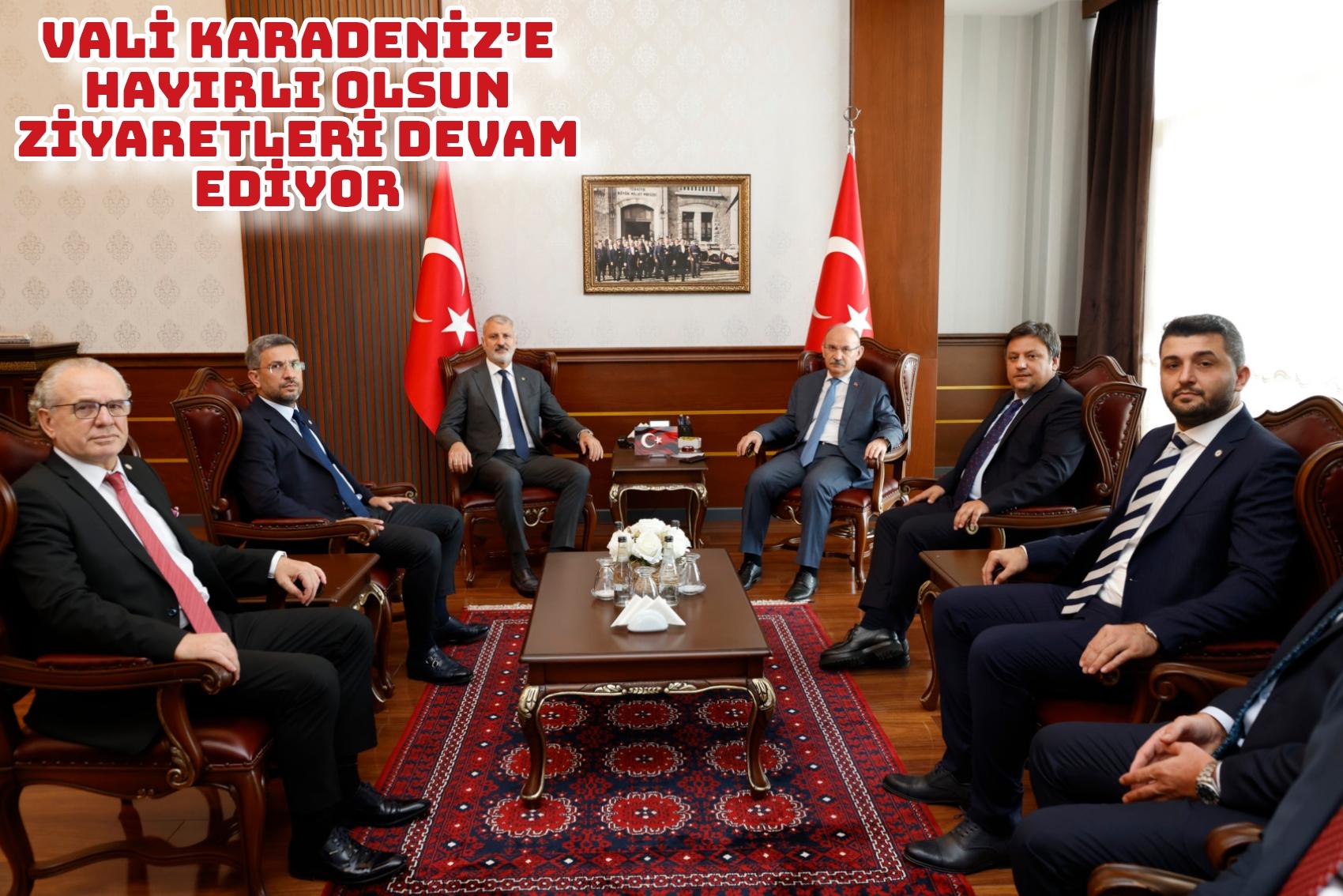 Vali Karadeniz’e Hayırlı Olsun Ziyaretleri Devam Ediyor