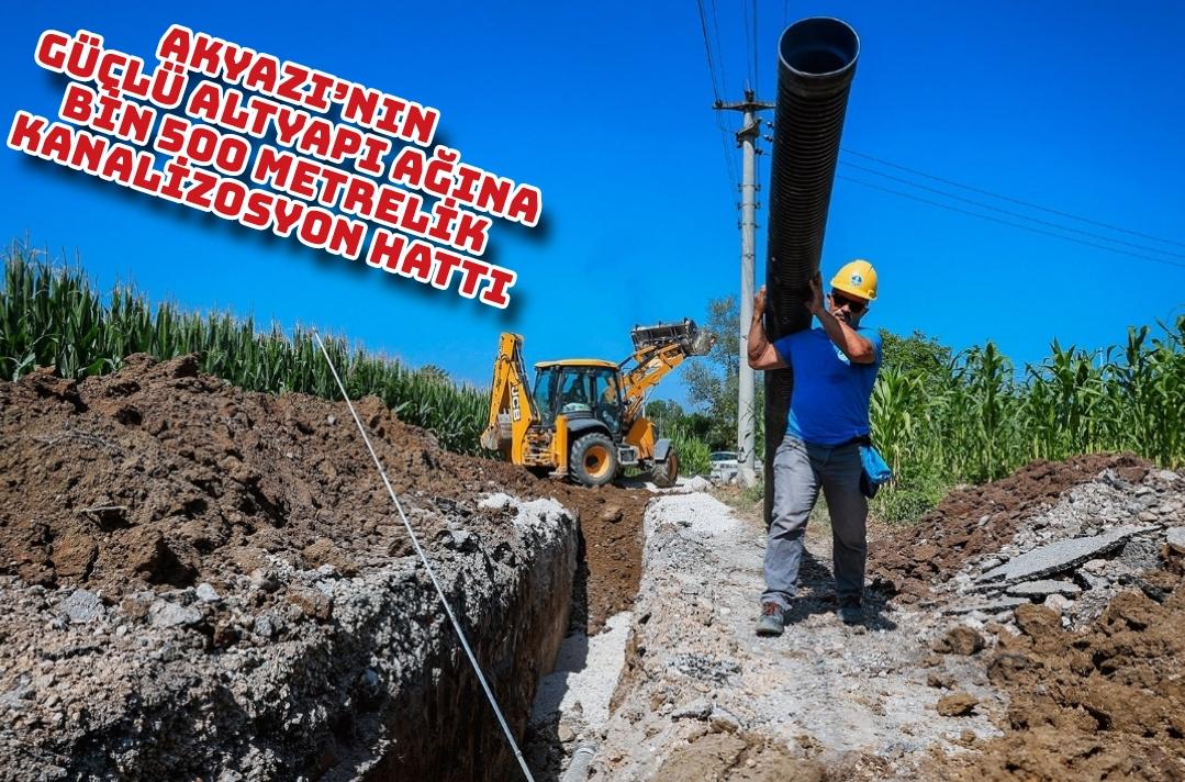 Büyükşehir’den Akyazı’nın güçlü altyapı ağına bin 500 metrelik kanalizasyon hattı