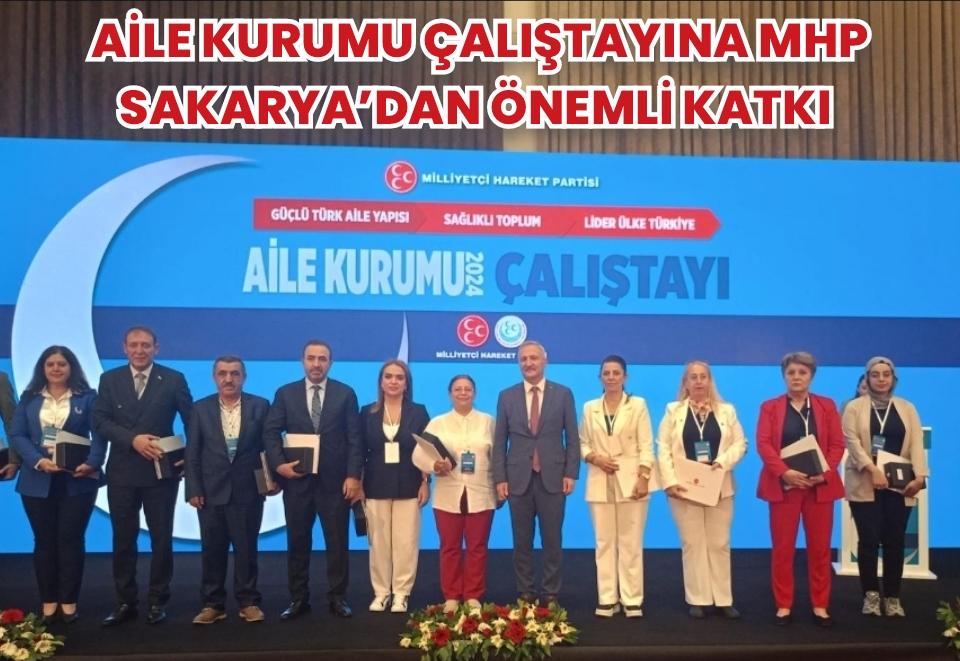 Aile Kurumu Çalıştayına MHP Sakarya’dan önemli katkı 