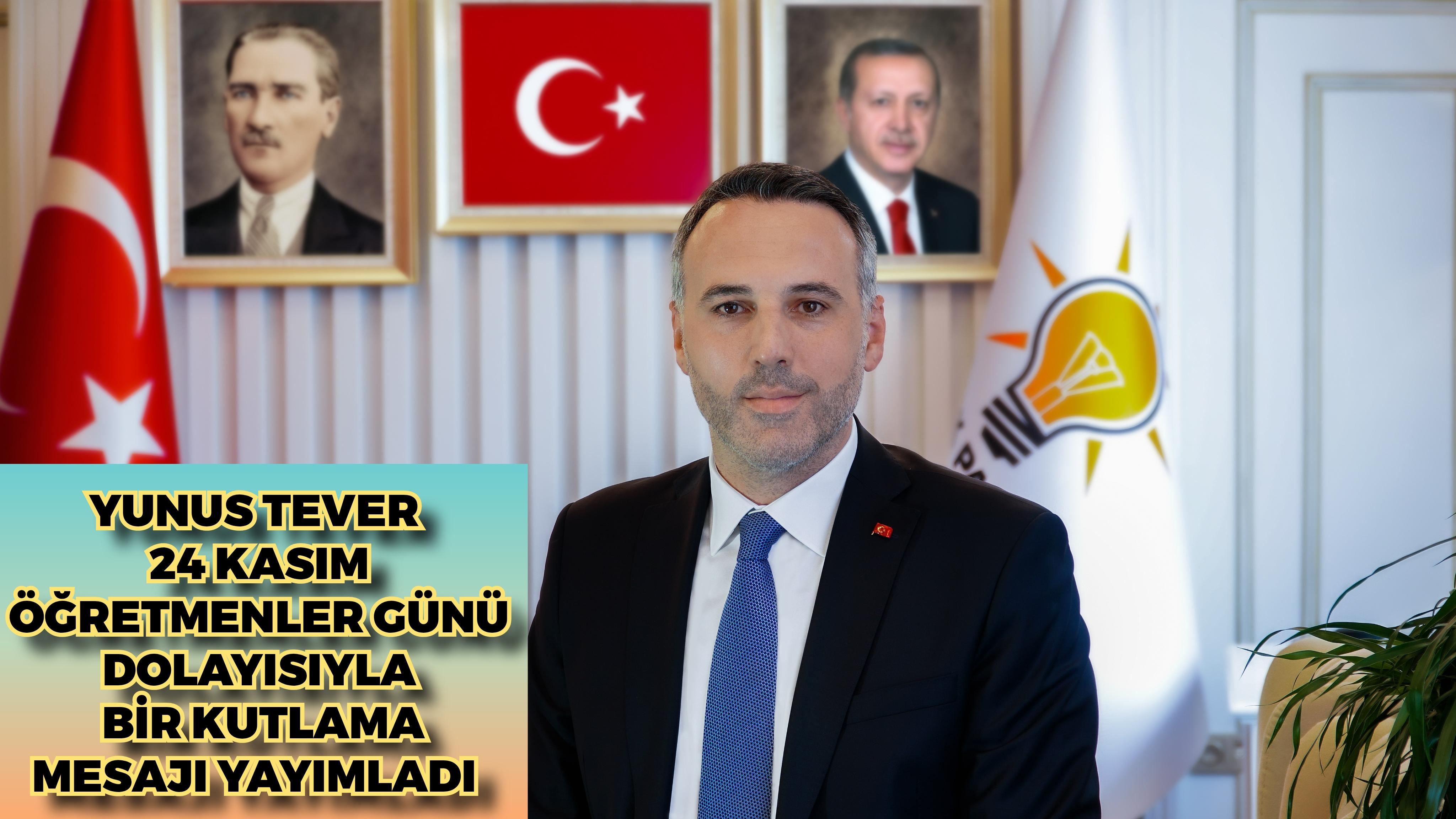 AK Parti Sakarya İl Başkanı Yunus Tever, 24 Kasım Öğretmenler Günü dolayısıyla bir kutlama mesajı yayımladı