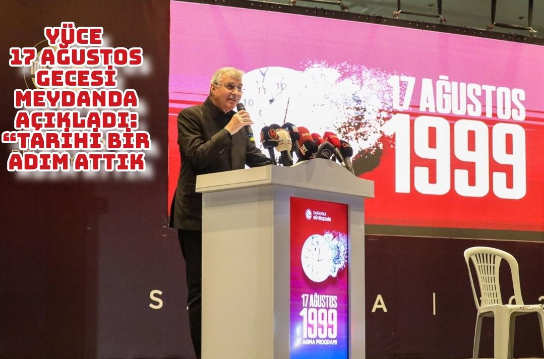 Yüce 17 Ağustos gecesi meydanda açıkladı: “Tarihi bir adım attık