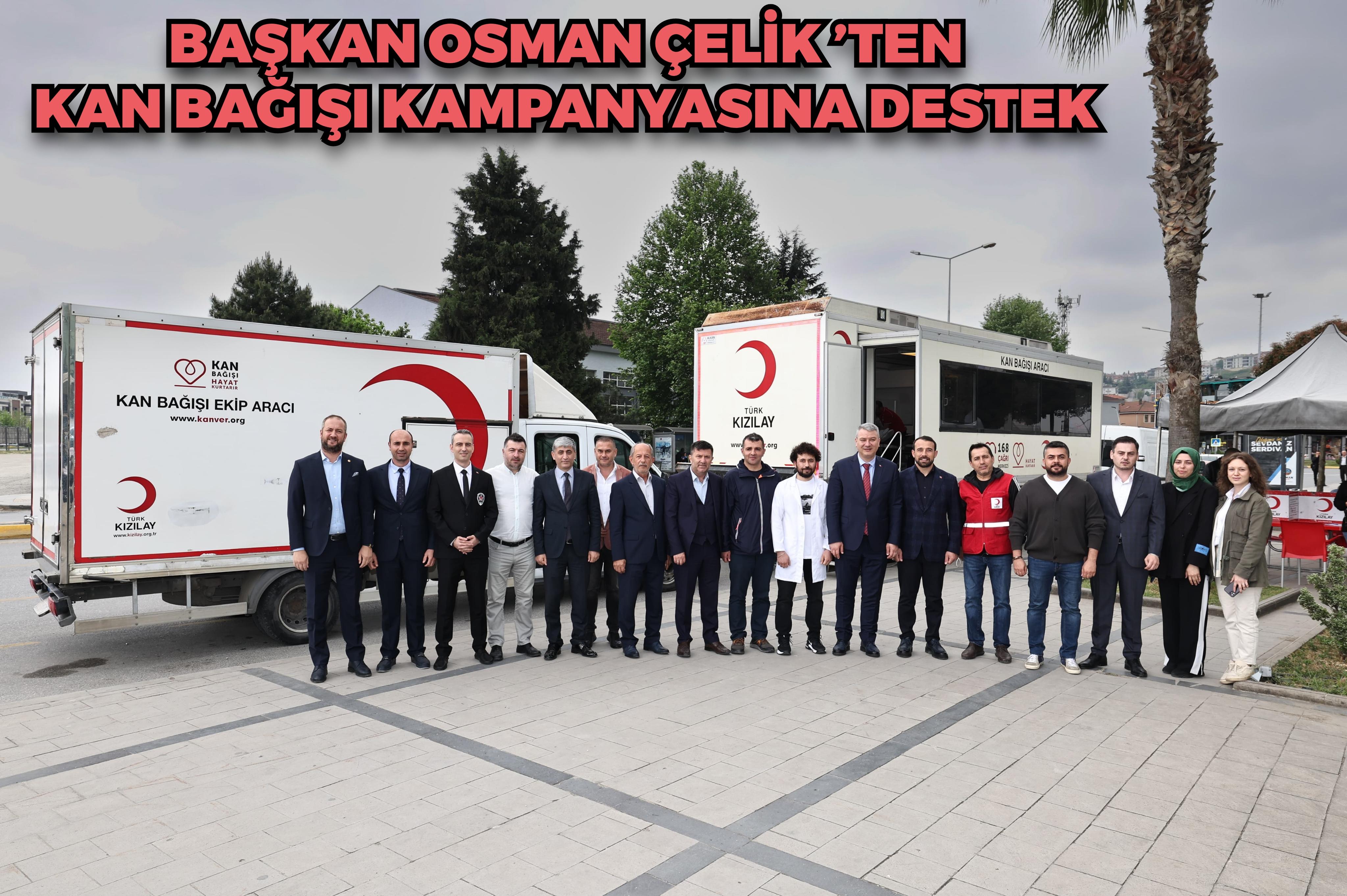 Başkan Osman Çelik’ten Kan Bağışı Kampanyasına Destek