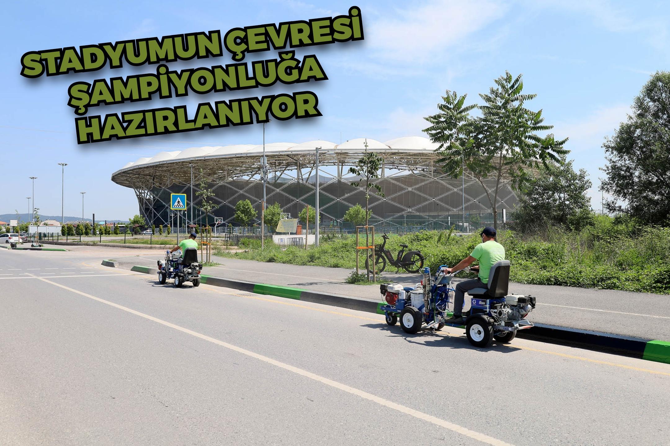 Stadyumun çevresi Büyükşehirle şampiyonluğa hazırlanıyor