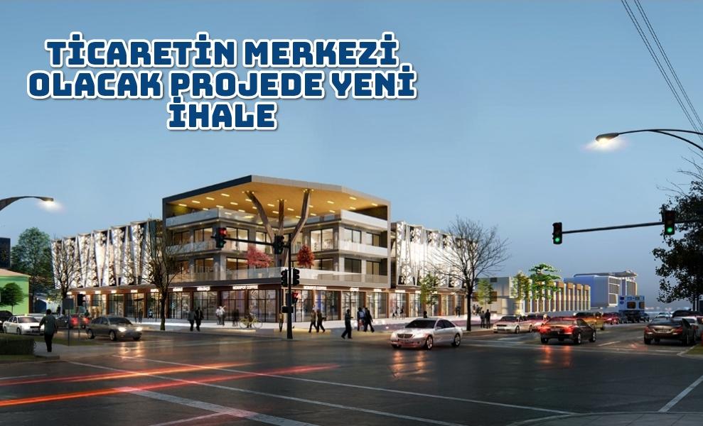 Ticaretin merkezi olacak projede yeni ihale