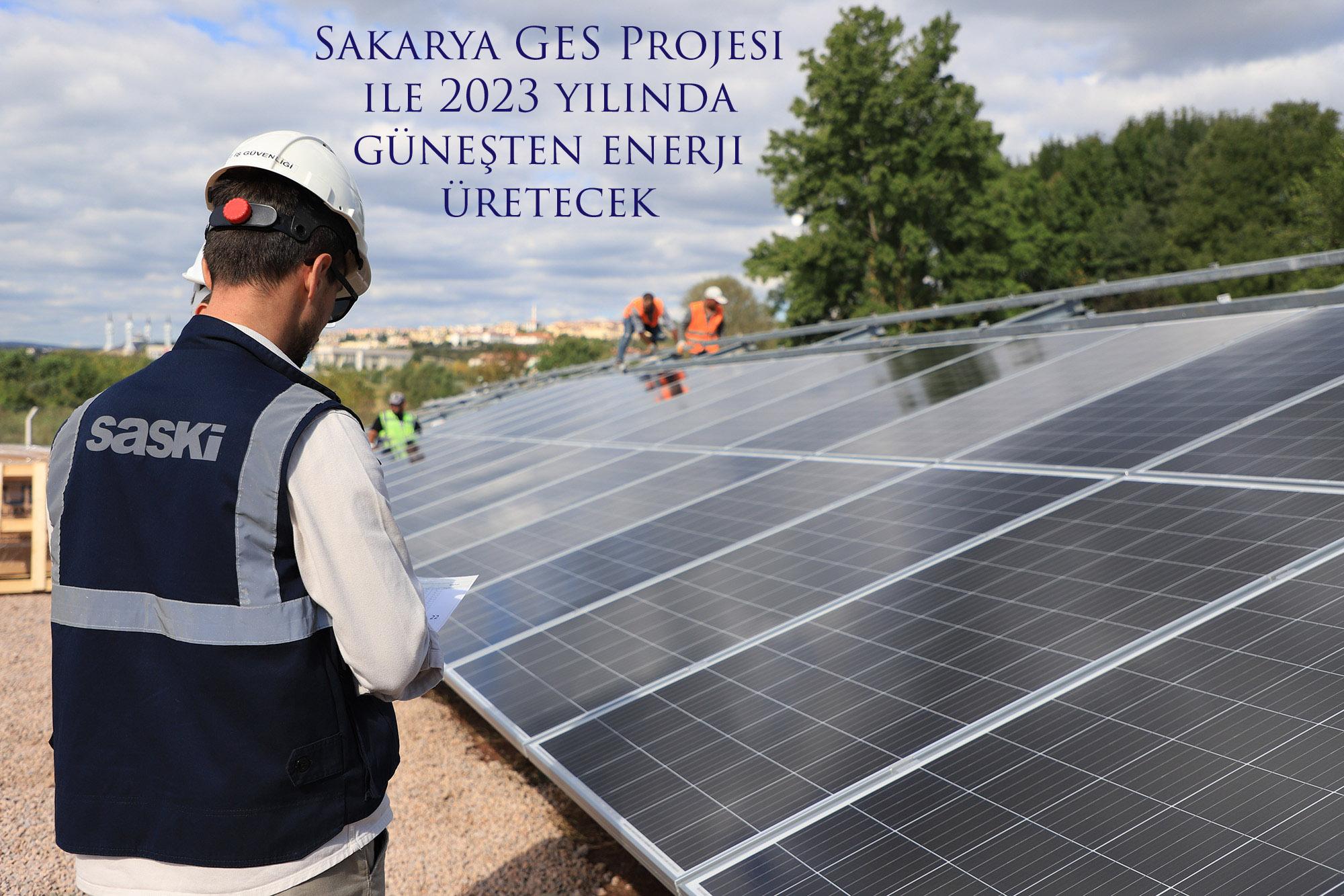 Sakarya GES Projesi ile 2023 yılında güneşten enerji üretecek