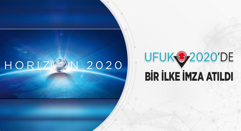 UFUK 2020 DE BİR İLKE İMZA ATILDI