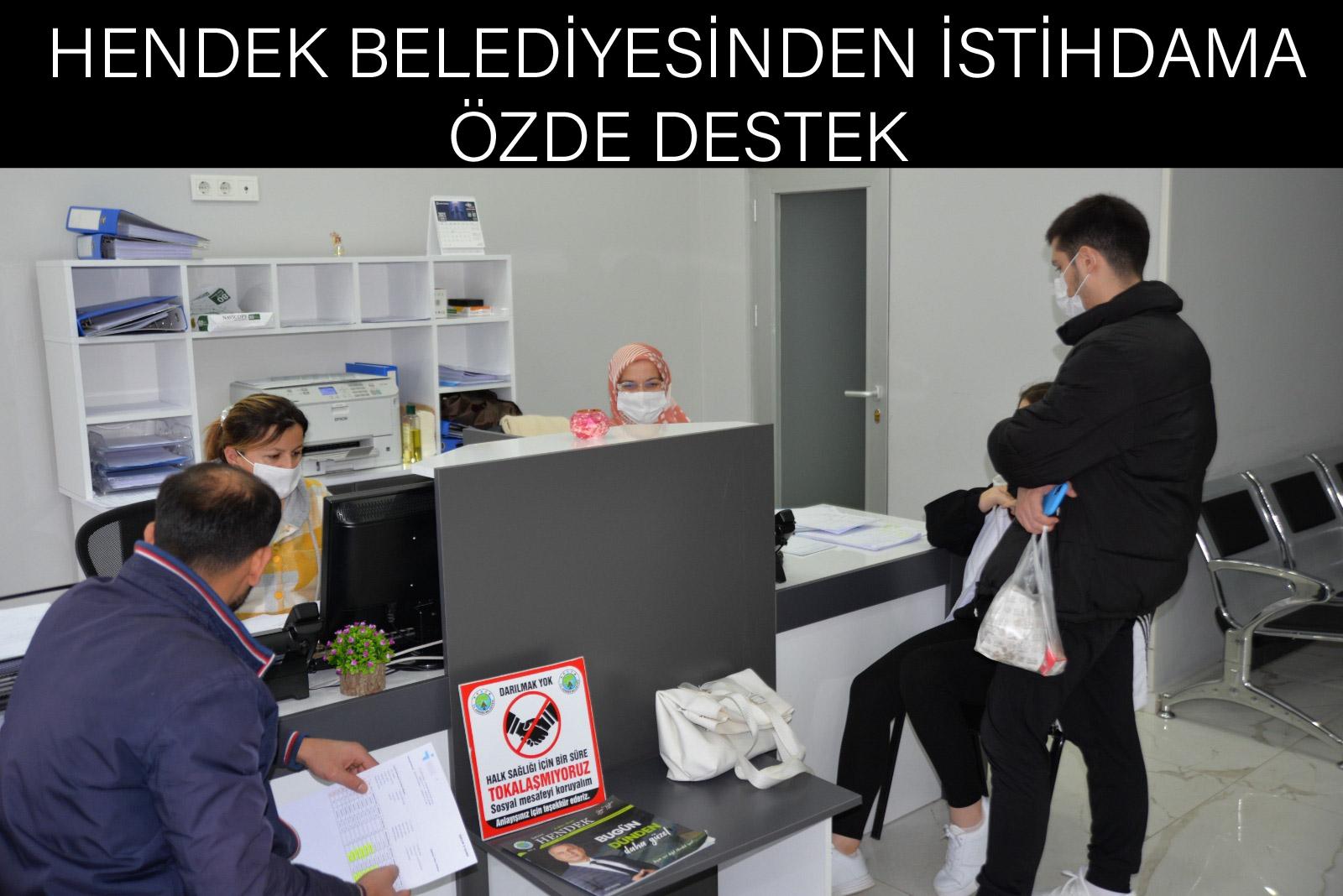 HENDEK BELEDİYESİNDEN İSTİHDAMA ÖZDE DESTEK 
