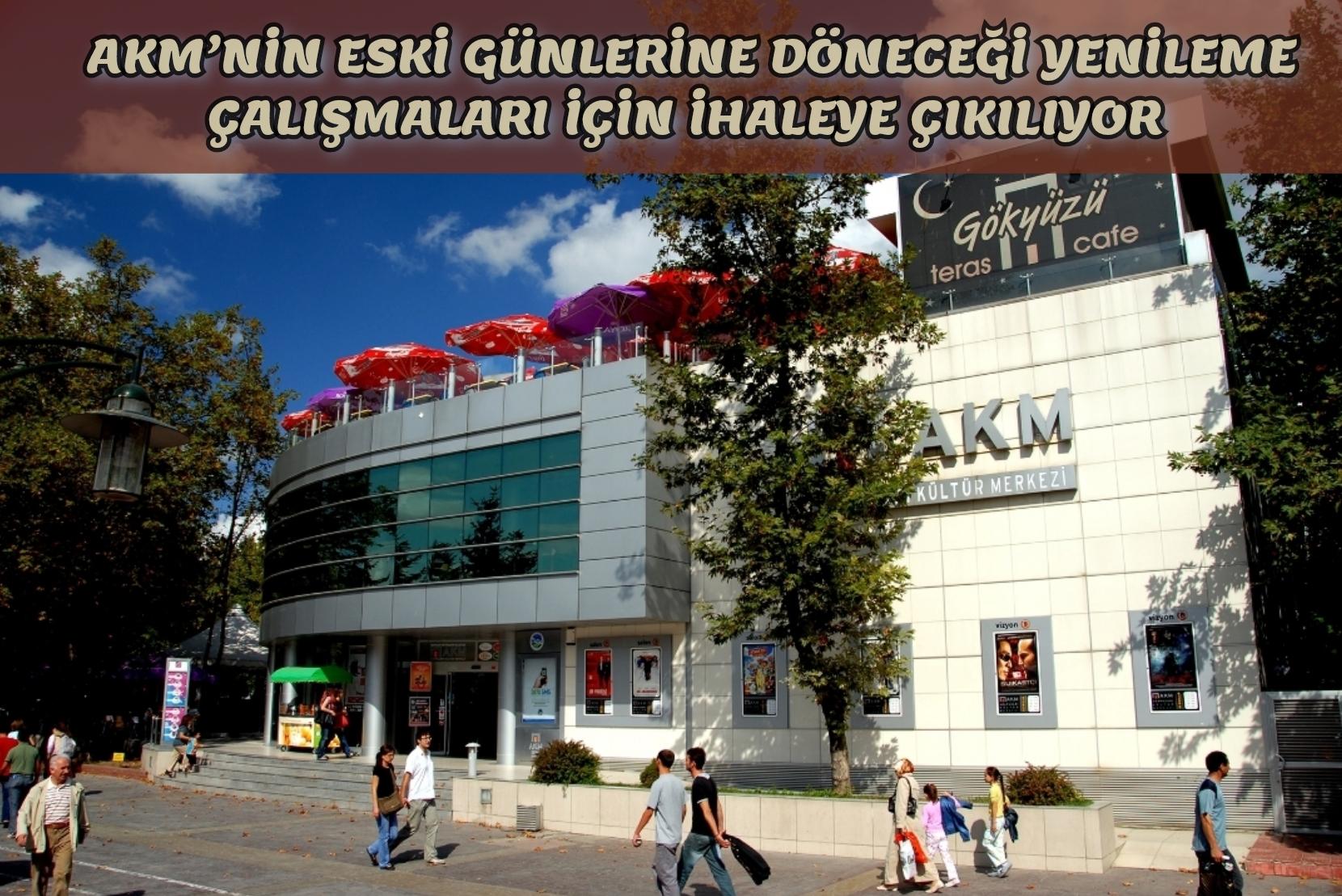AKM’nin eski günlerine döneceği yenileme çalışmaları için ihaleye çıkılıyor