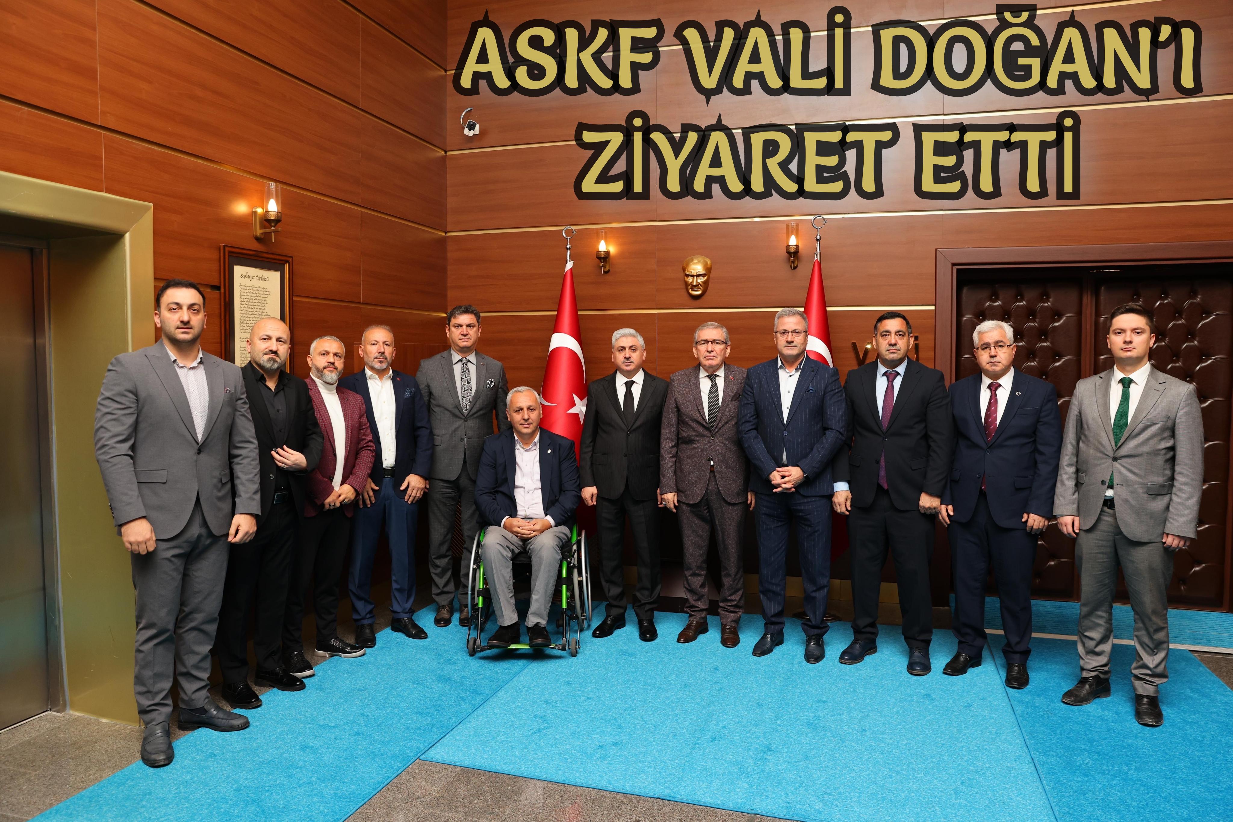 ASKF VALİ DOĞAN'I ZİYARET ETTİ
