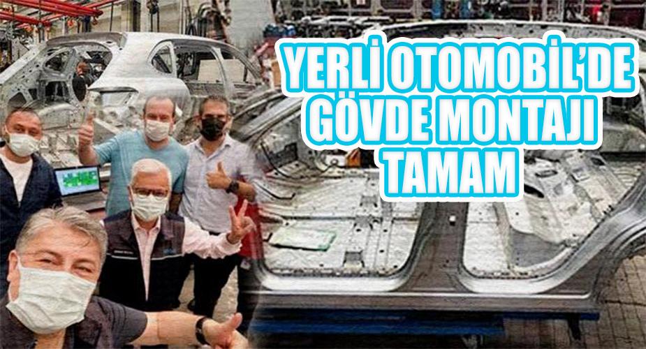 Yerli otomobilde önemli adım: İlk gövdenin montajı yapıldı