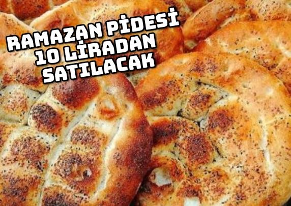 Ramazan pidesi 10 liradan satılacak