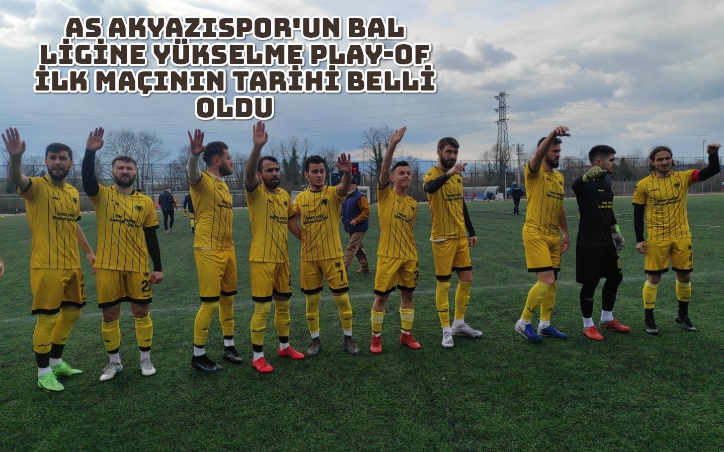 As Akyazıspor'un Bal Ligine yükselme ligi Play-Of ilk Maçının Tarihi Belli Oldu