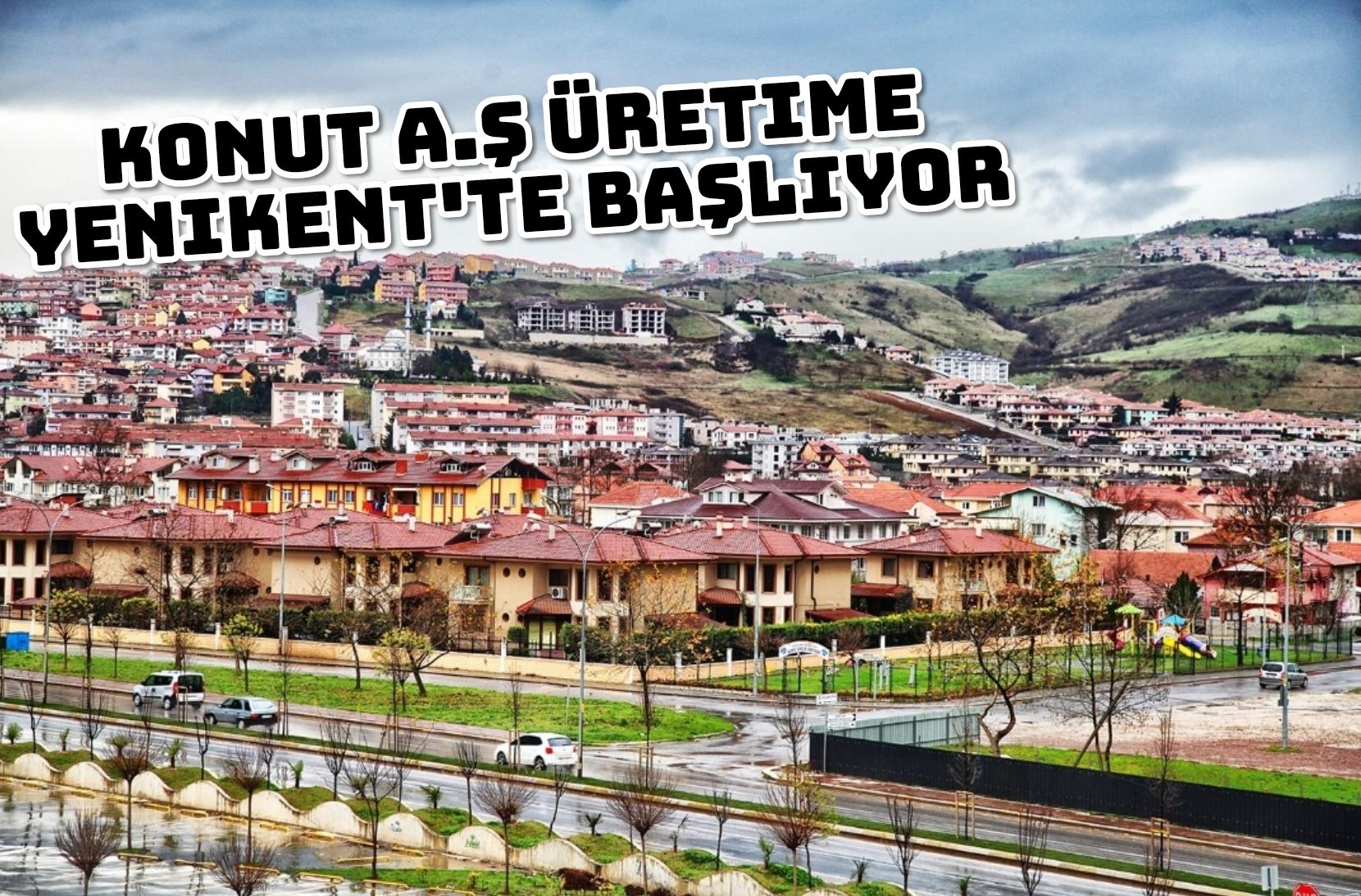 Konut A.Ş üretime Yenikent'te başlıyor: Vatandaş uygun fiyat ve uzun vadeli ödemeyle ev sahibi olacak