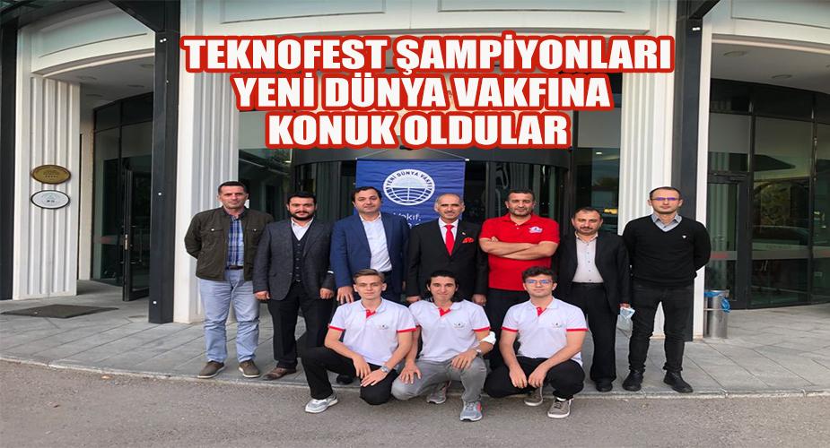 TEKNOFEST ŞAMPİYONLARI, YENİ DÜNYA VAKFINA KONUK OLDULAR