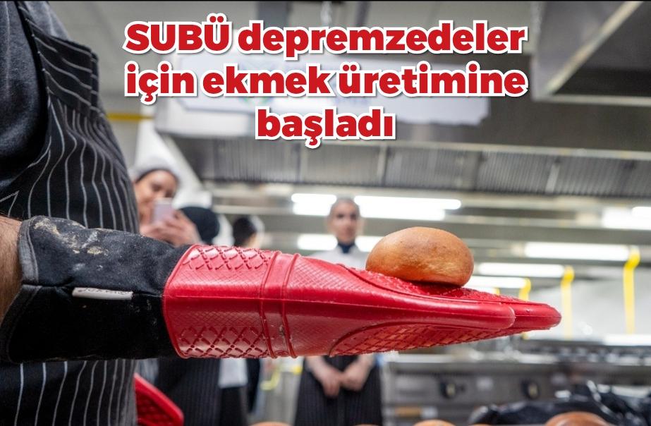 SUBÜ depremzedeler için ekmek üretimine başladı