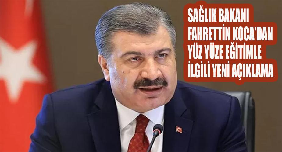 Sağlık Bakanı Fahrettin Koca’dan yüz yüze eğitimle ilgili yeni açıklama  