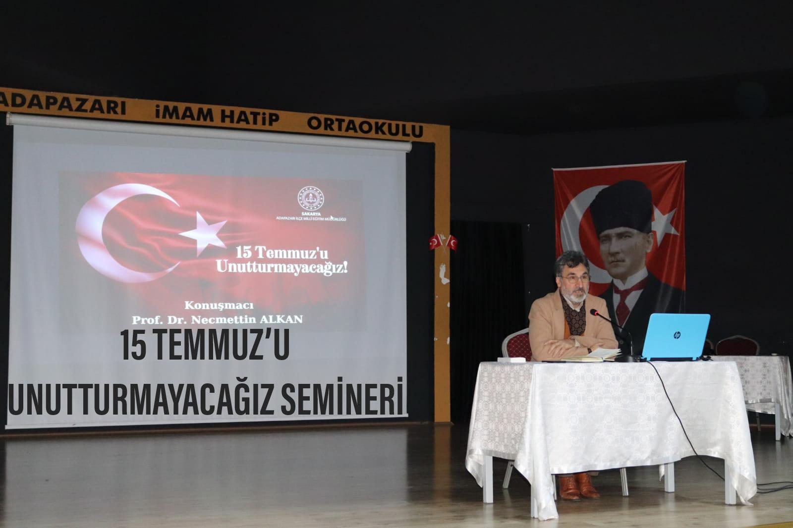15 TEMMUZ’U UNUTTURMAYACAĞIZ SEMİNERİ