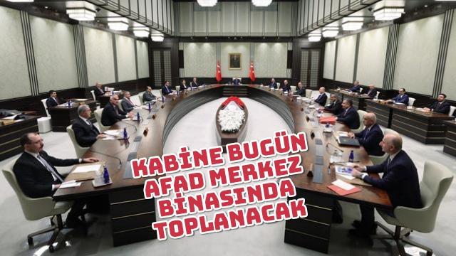 Kabine bugün AFAD merkez binasında toplanacak