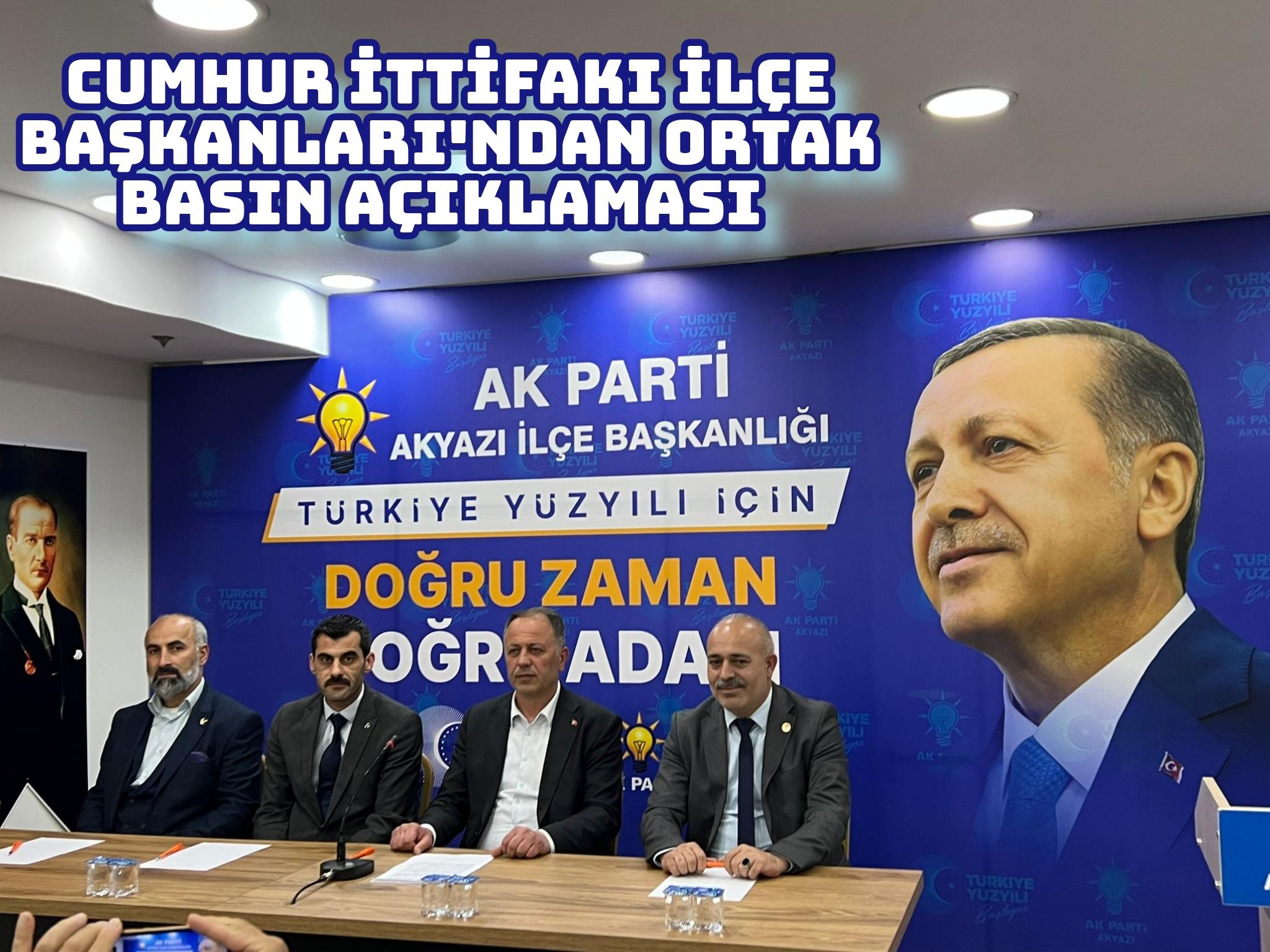 CUMHUR İTTİFAKI İLÇE BAŞKANLARI'NDAN ORTAK BASIN AÇIKLAMASI 