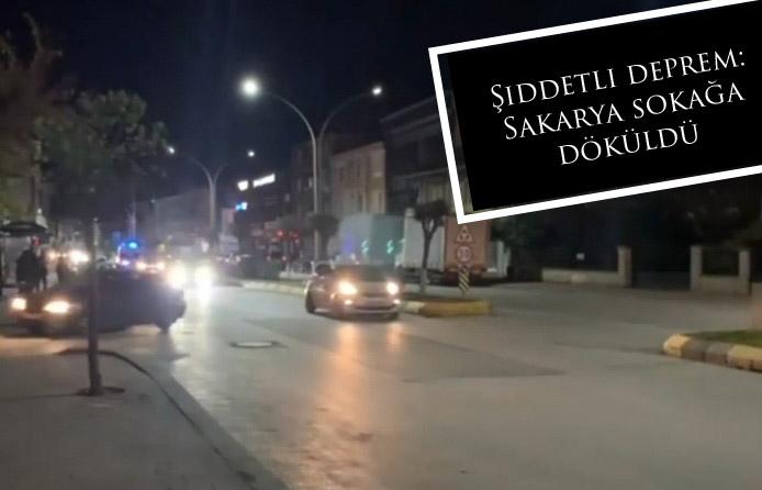 Şiddetli deprem: Sakarya sokağa döküldü 
