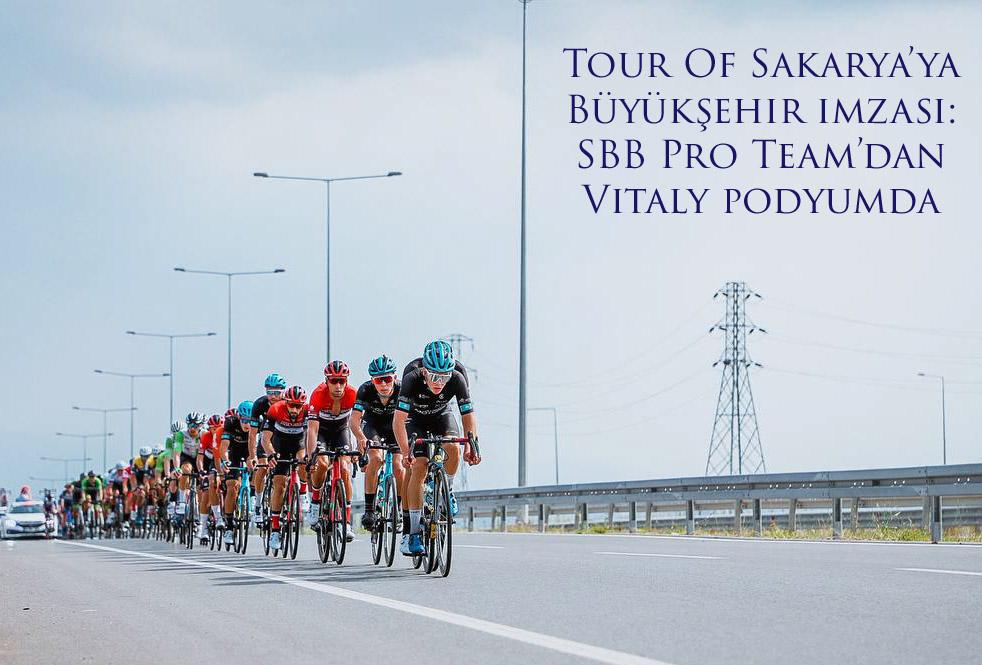 Tour Of Sakarya’ya Büyükşehir imzası: SBB Pro Team’dan Vitaly podyumda 