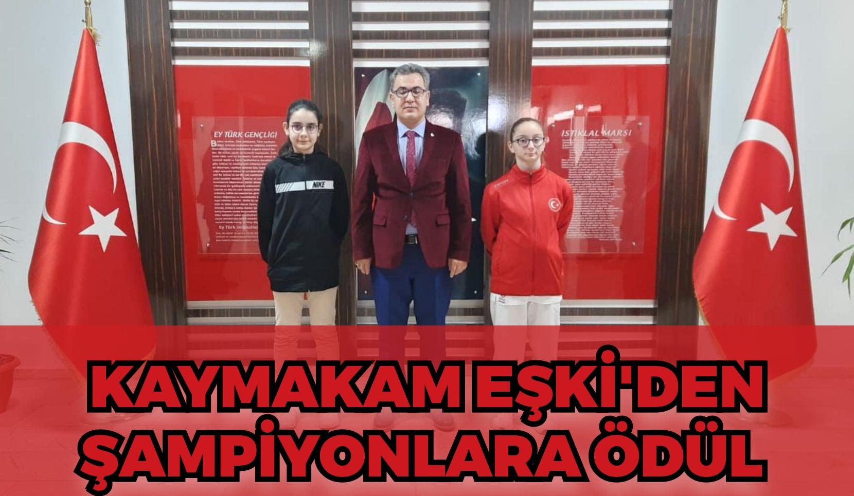 Kaymakam Eşki den Şampiyonlara ödül