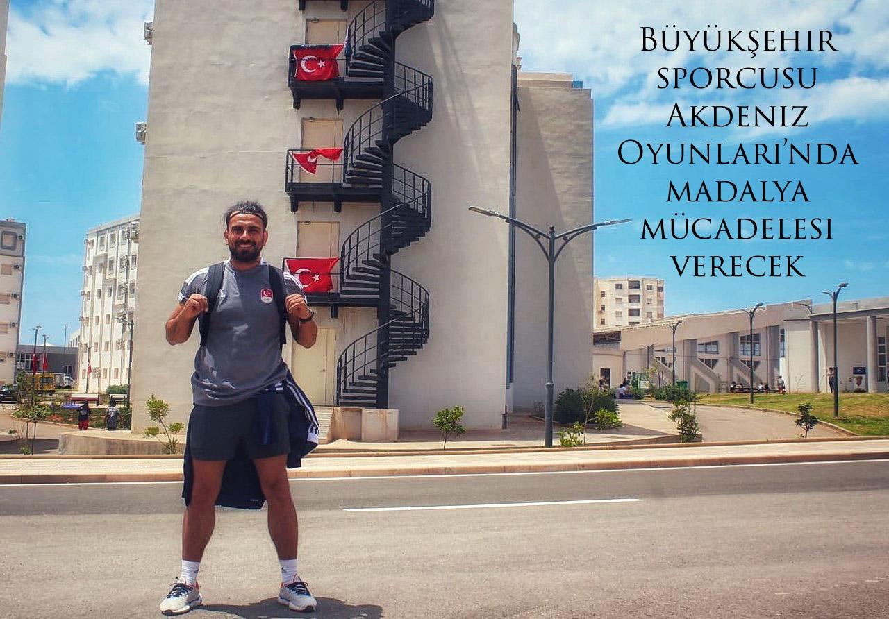 Büyükşehir sporcusu Akdeniz Oyunları’nda madalya mücadelesi verecek