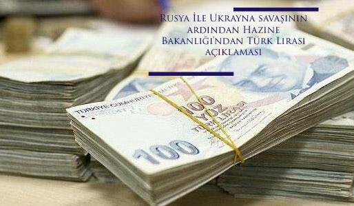 Rusya ile Ukrayna savaşının ardından Hazine Bakanlığı'ndan Türk Lirası açıklaması