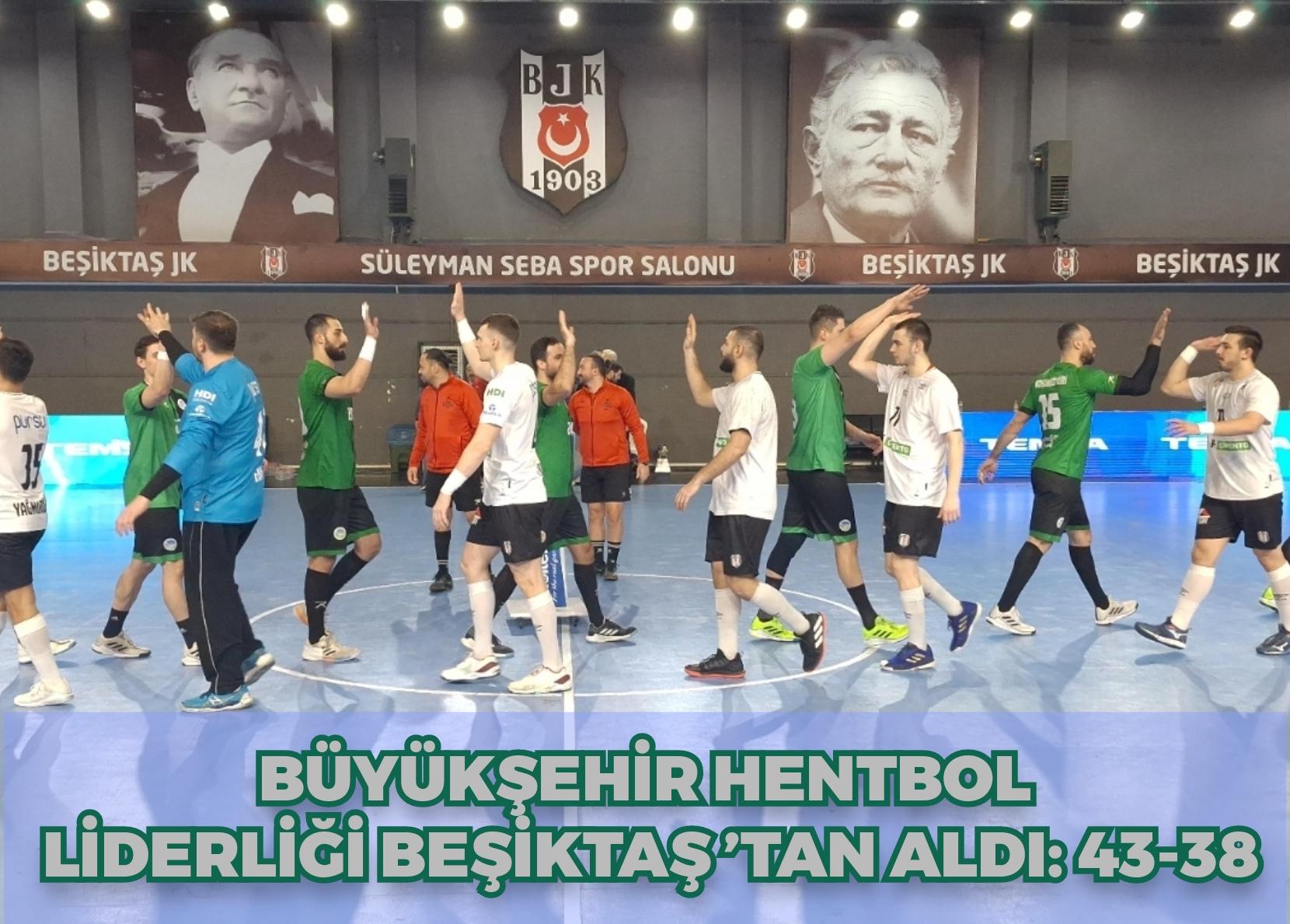 Büyükşehir Hentbol liderliği Beşiktaş’tan aldı: 43-38