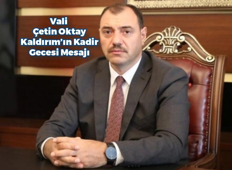 Vali Çetin Oktay Kaldırım’ın Kadir Gecesi Mesajı