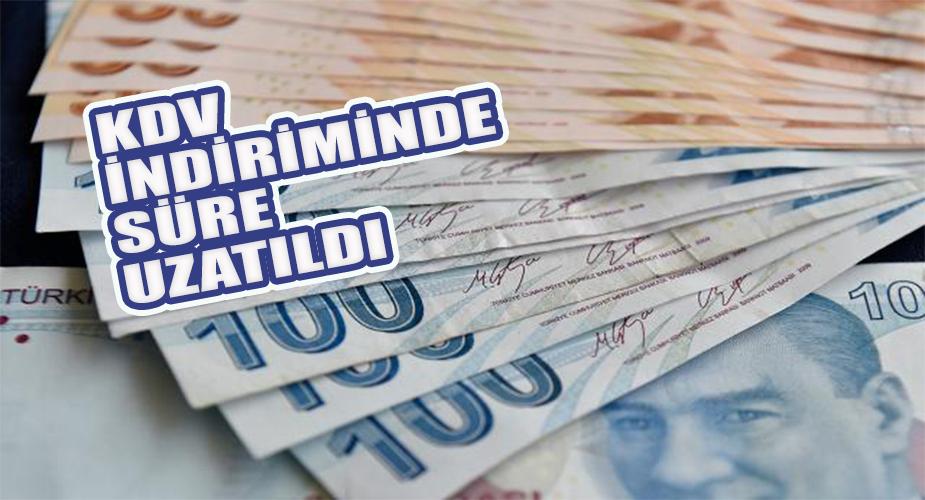 KDV indiriminde süre 2 ay daha uzatıldı