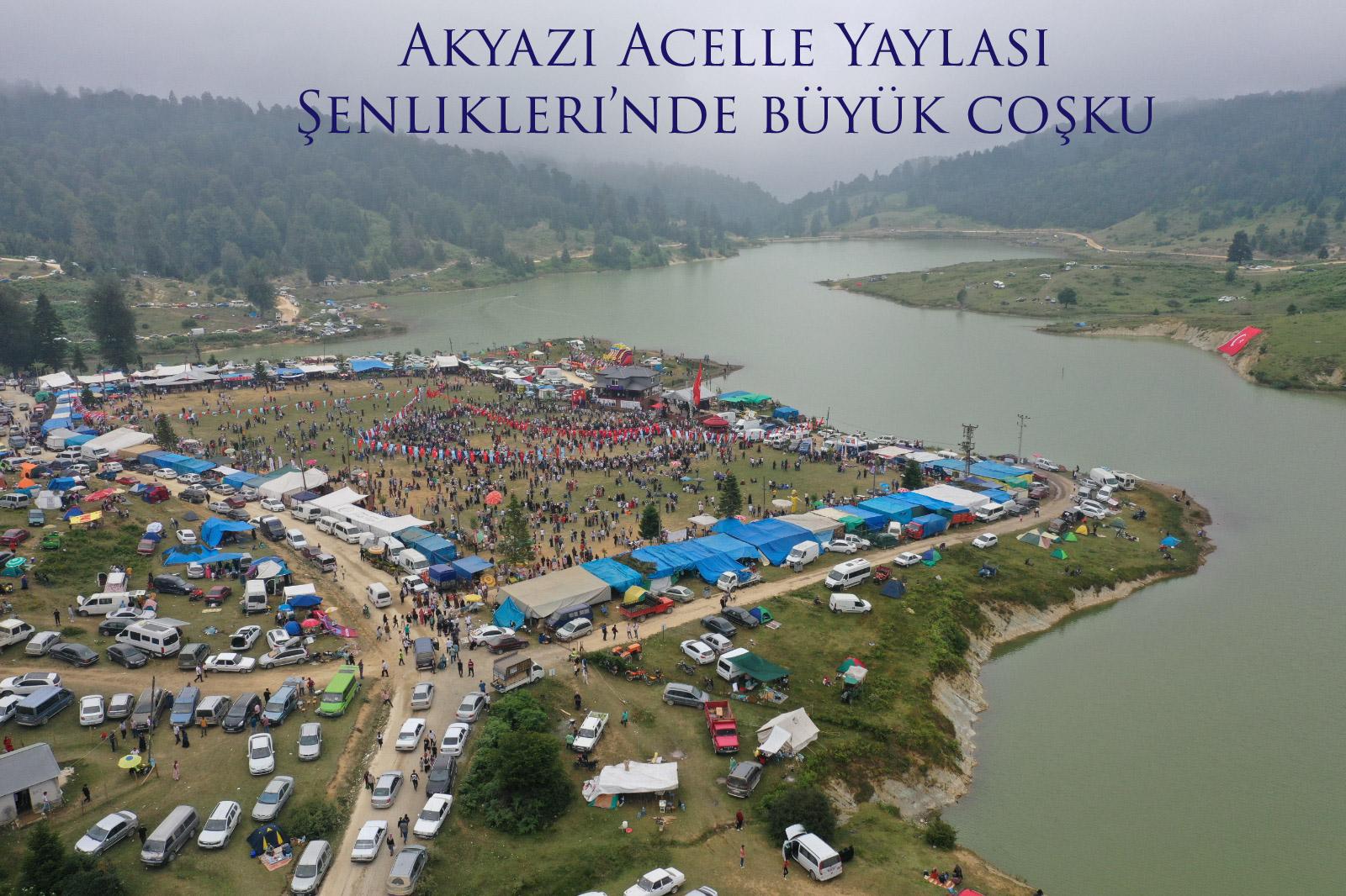 Akyazı Acelle Yaylası Şenlikleri’nde büyük coşku 