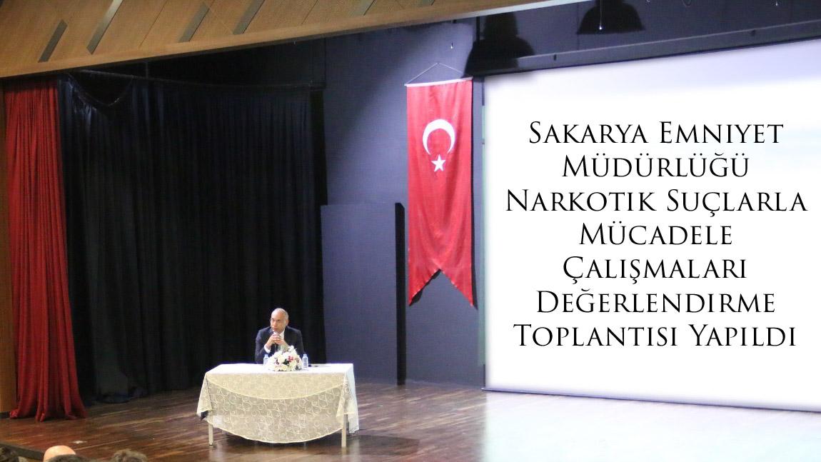 Sakarya Emniyet Müdürlüğü Narkotik Suçlarla Mücadele Çalışmaları Değerlendirme Toplantısı Yapıldı